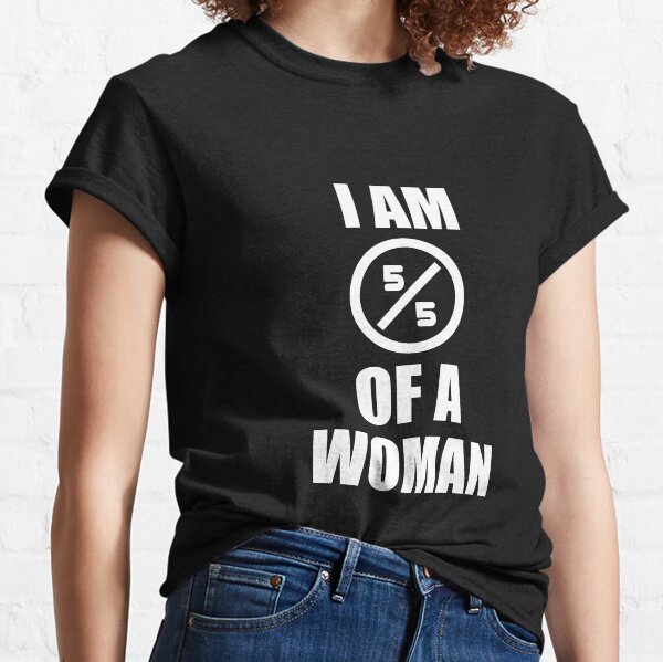 I Am a Woman, 5/5 of a woman Black Pride and Equality Design Classic T-Shirt