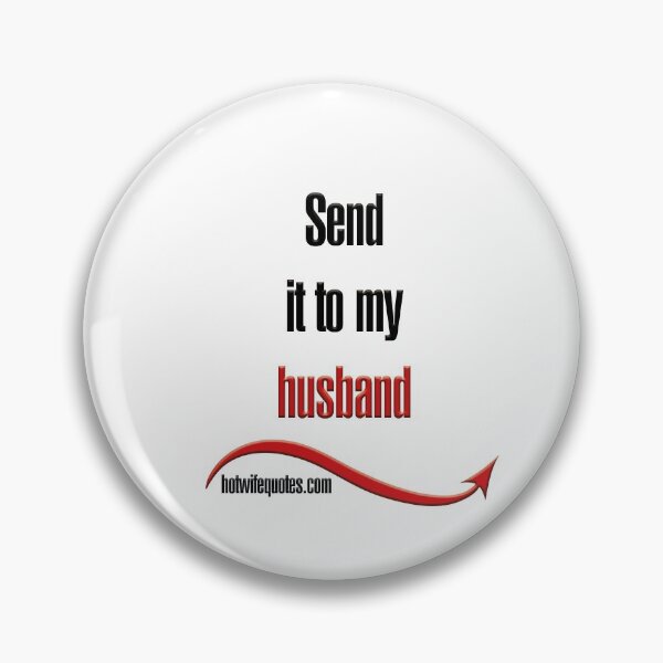 Item preview, Send it to my husband designed and sold by hotwifequotes.
