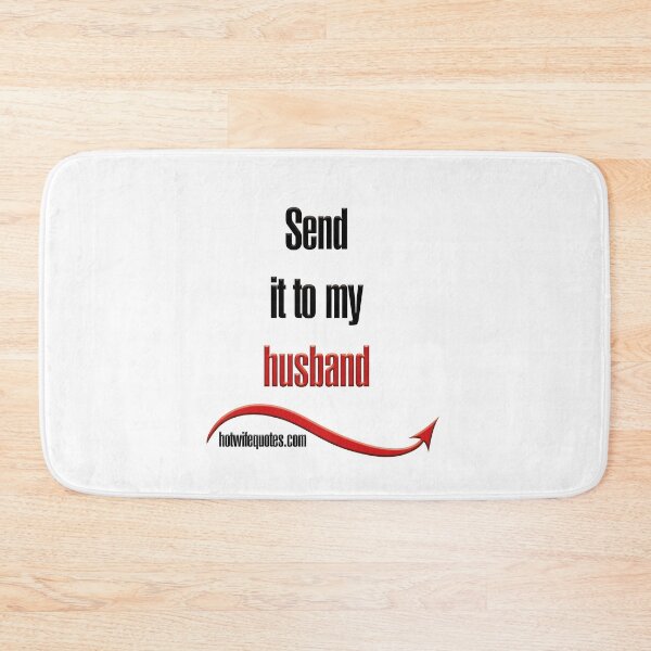 Item preview, Send it to my husband designed and sold by hotwifequotes.