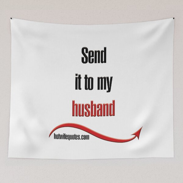 Artikelvorschau, Send it to my husband entworfen und verkauft von hotwifequotes.