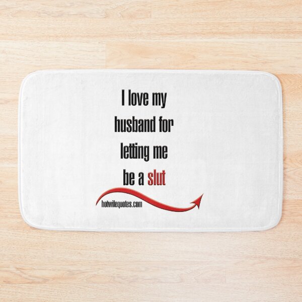 Item preview, I love my husband for letting me be a slut designed and sold by hotwifequotes.