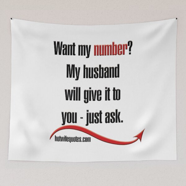 Artikelvorschau, Want my number? My husband will give it to you - just ask. entworfen und verkauft von hotwifequotes.