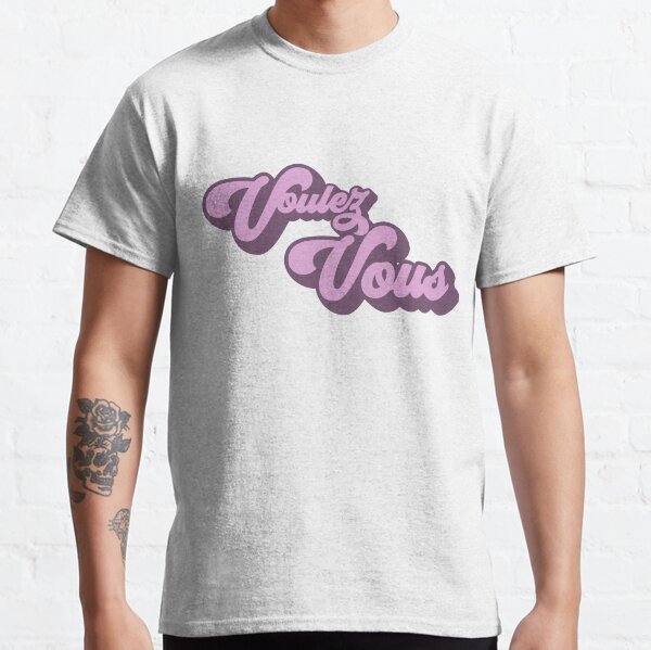 Voulez-Vous Classic T-Shirt