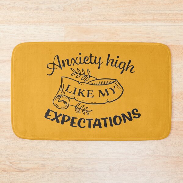 Item preview, Anxiety high as my expectations designed and sold by Delicarte.