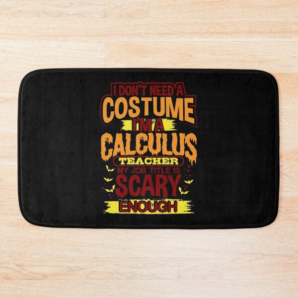 Item preview, I Don't Need A Costume I'm A Calculus Teacher My Job Title Is Scary Enough designed and sold by juniperdesign.