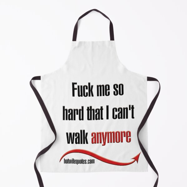 Item preview, Fuck me so hard that I can't walk anymore designed and sold by hotwifequotes.