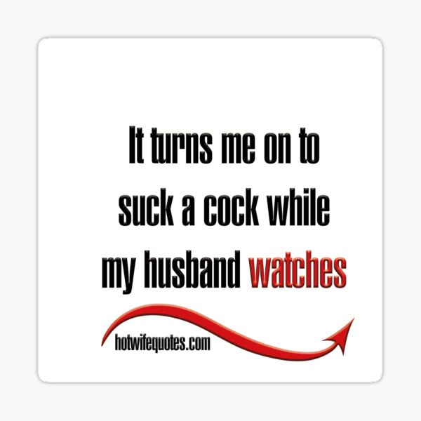 Item preview, It turns me on to suck a cock while my husband watches designed and sold by hotwifequotes.