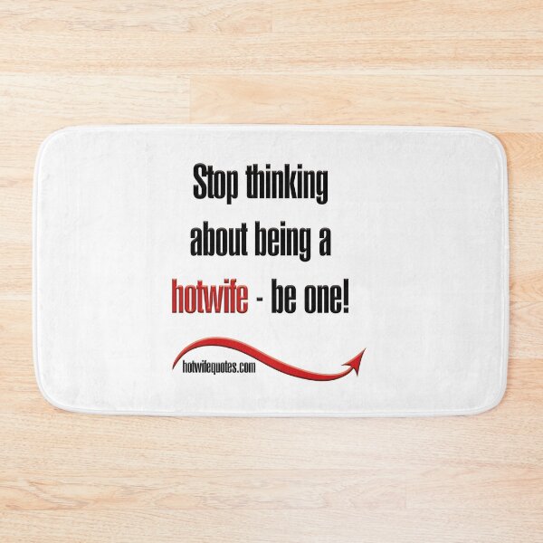 Item preview, Stop thinking about being a hotwife - be one! designed and sold by hotwifequotes.
