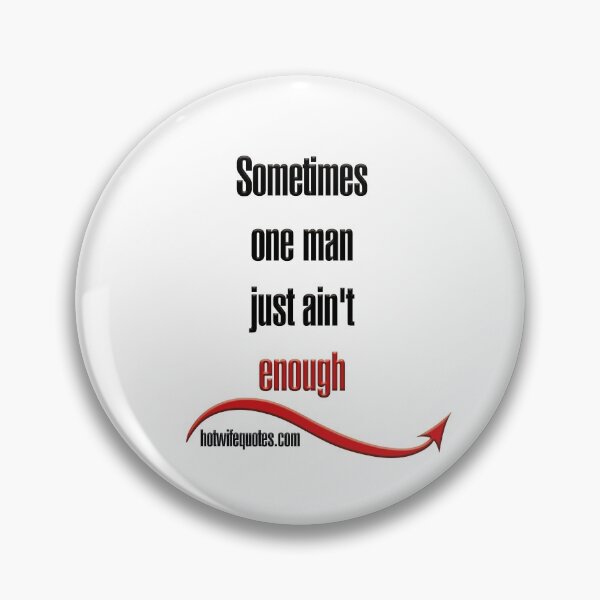 Item preview, Sometimes one man just ain't enough designed and sold by hotwifequotes.