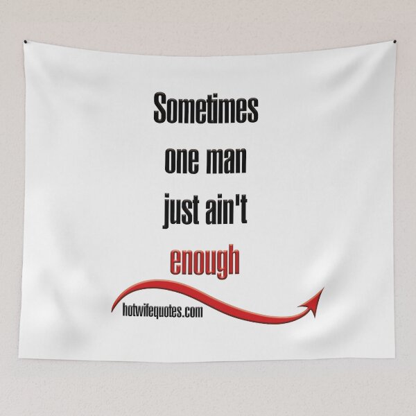 Artikelvorschau, Sometimes one man just ain't enough entworfen und verkauft von hotwifequotes.