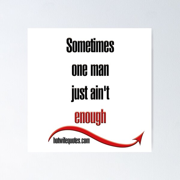 Item preview, Sometimes one man just ain't enough designed and sold by hotwifequotes.