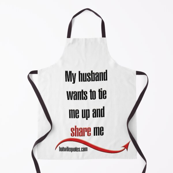 Item preview, My husband wants to tie me up and share me designed and sold by hotwifequotes.