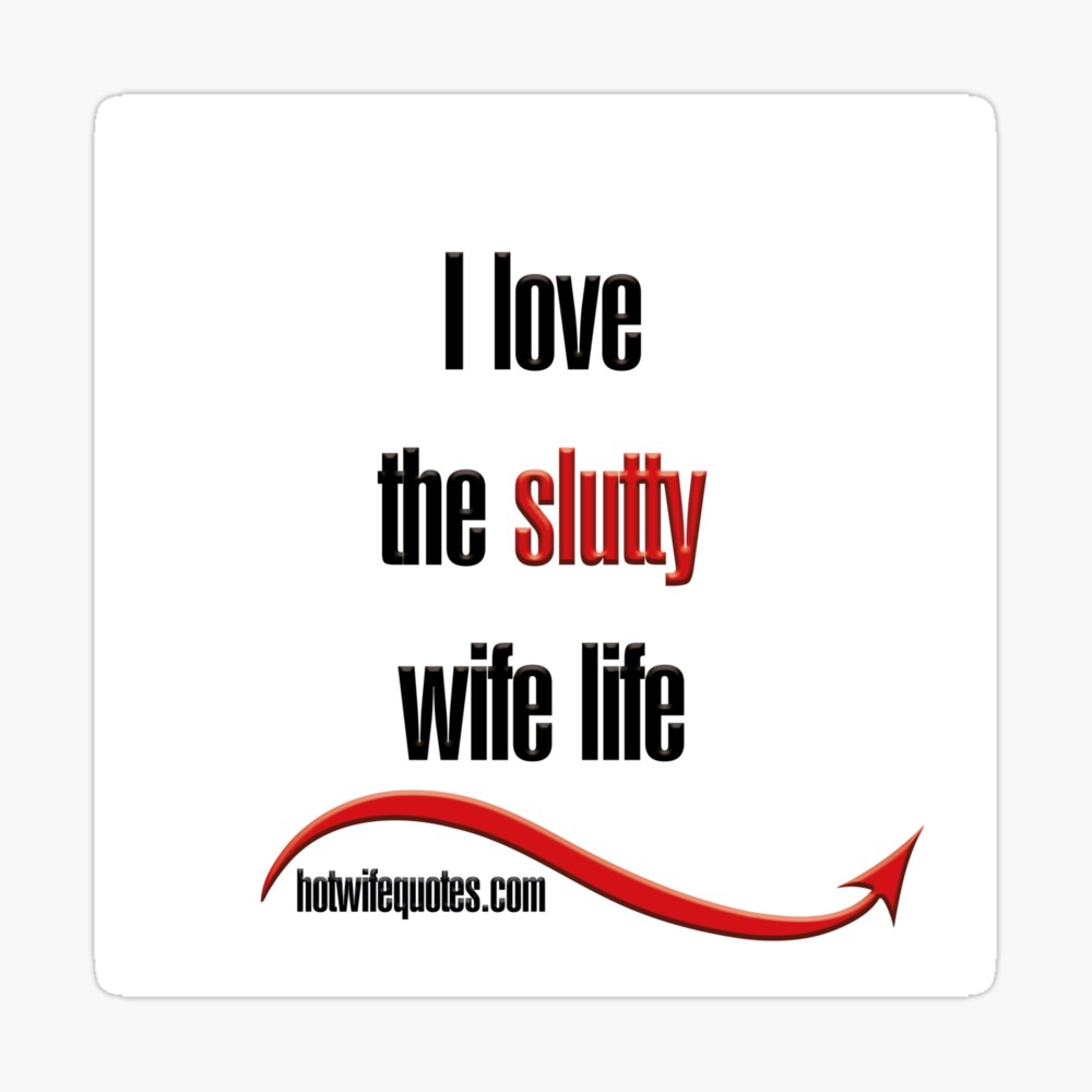 I love the slutty wife life