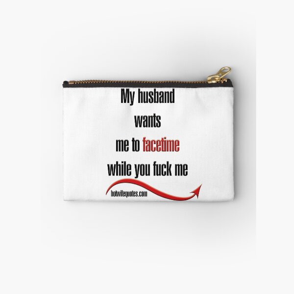 Item preview, My husband wants me to face time while you fuck me designed and sold by hotwifequotes.