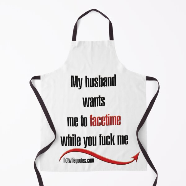 Item preview, My husband wants me to face time while you fuck me designed and sold by hotwifequotes.