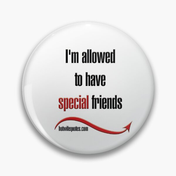 Item preview, I'm allowed to have special friends designed and sold by hotwifequotes.
