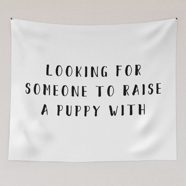 Item preview, looking for someone to raise a puppy with designed and sold by thecavapootales.