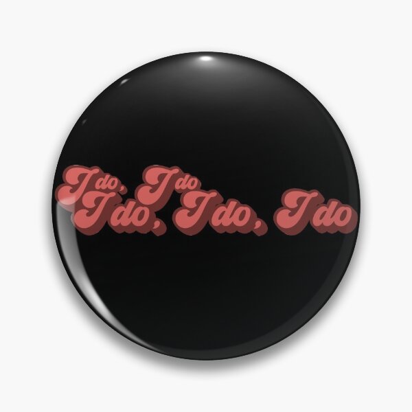 Item preview, I Do, I Do, I Do, I Do, I Do designed and sold by abbavengers.
