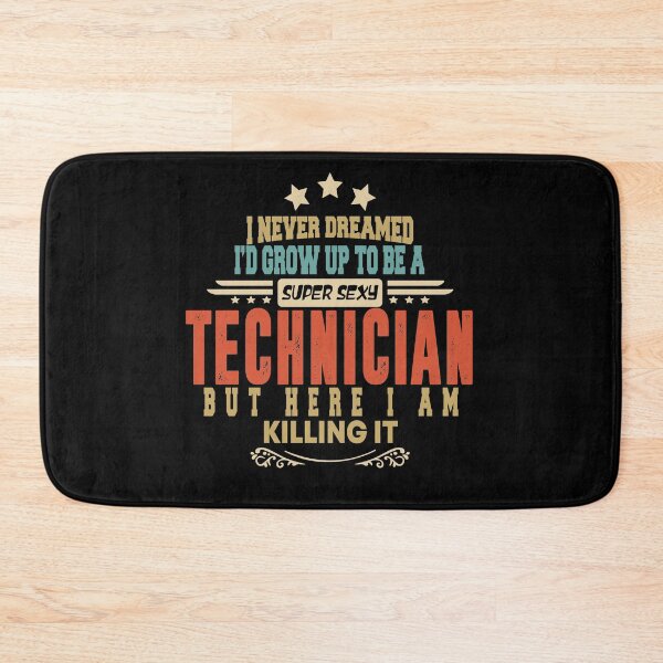 Item preview, technician funny i never dreamed i'd grow up to be a sexy technician designed and sold by BAISSANE.
