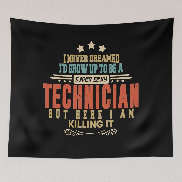 Item preview, technician funny i never dreamed i'd grow up to be a sexy technician designed and sold by BAISSANE.