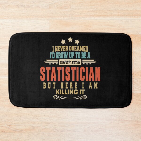 Item preview, statistician funny i never dreamed i'd grow up to be a sexy statistician designed and sold by BAISSANE.