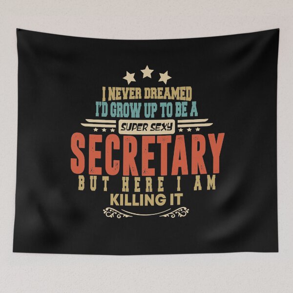 Item preview, secretary funny i never dreamed i'd grow up to be a sexy secretary designed and sold by BAISSANE.