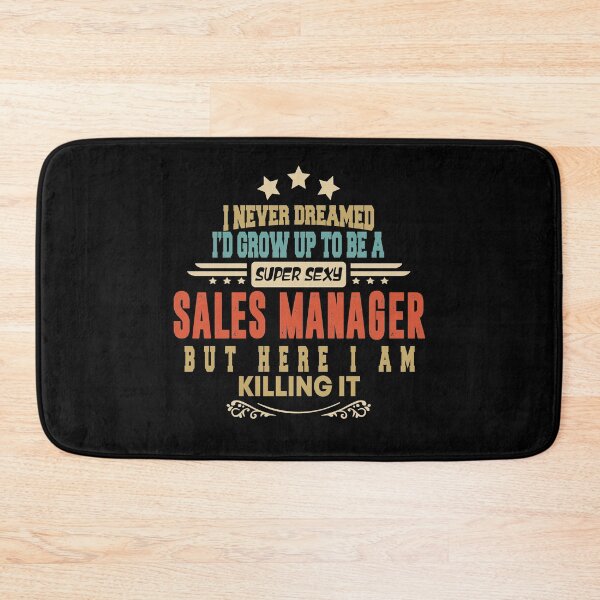 Item preview, sales manager funny i never dreamed i'd grow up to be a sexy sales manager designed and sold by BAISSANE.