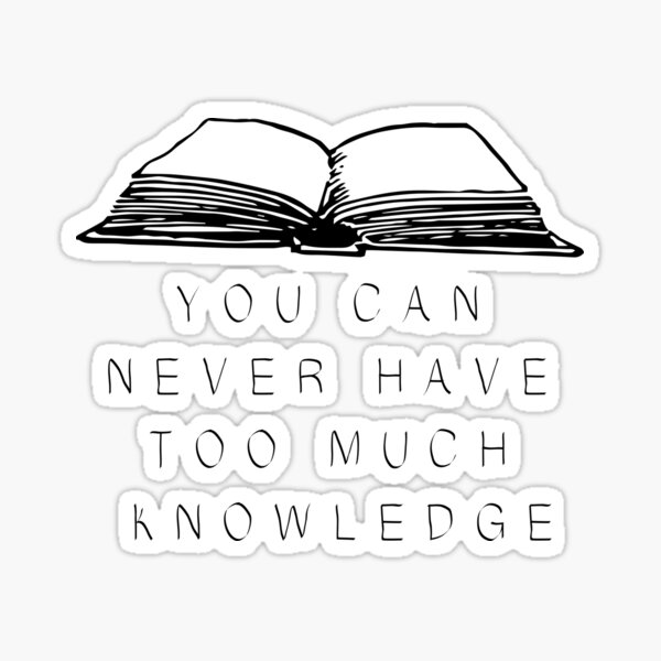 "You can never have too much knowledge" Sticker by ImaginativeGem
