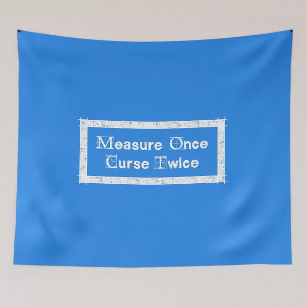Item preview, Measure once, curse twice (with border) designed and sold by cyberdragoman.