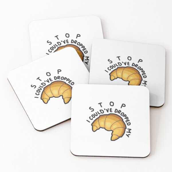 Item preview, Stop I Could've Dropped My Croissant designed and sold by zazzep.