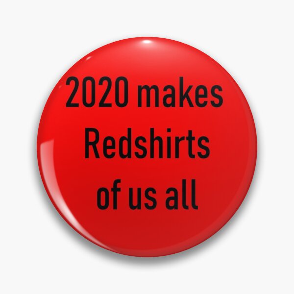 Item preview, 2020 Makes Redshirts Of Us All designed and sold by HikariHellion.