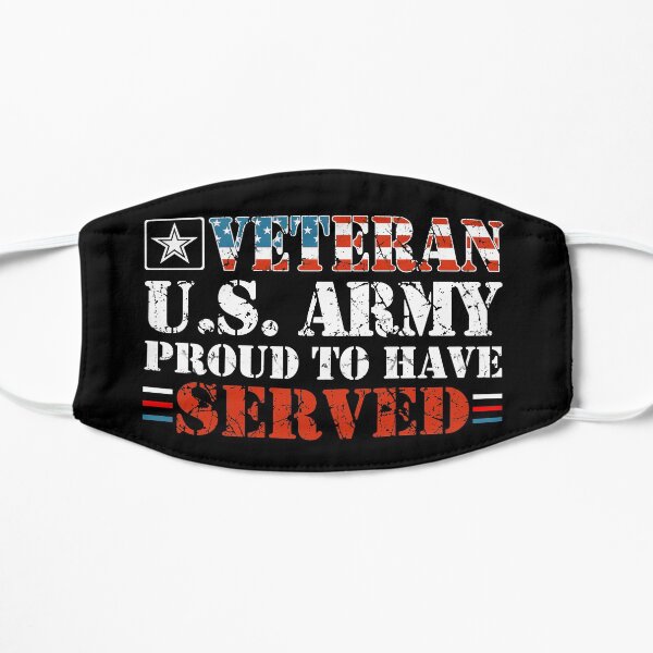 Veteran US Army Proud To Have Served T-Shirt Cool Gift Flat Mask