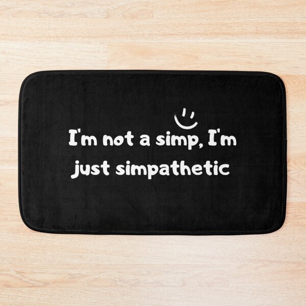 Item preview, Not a simp just simpathetic designed and sold by CeasarBratz.
