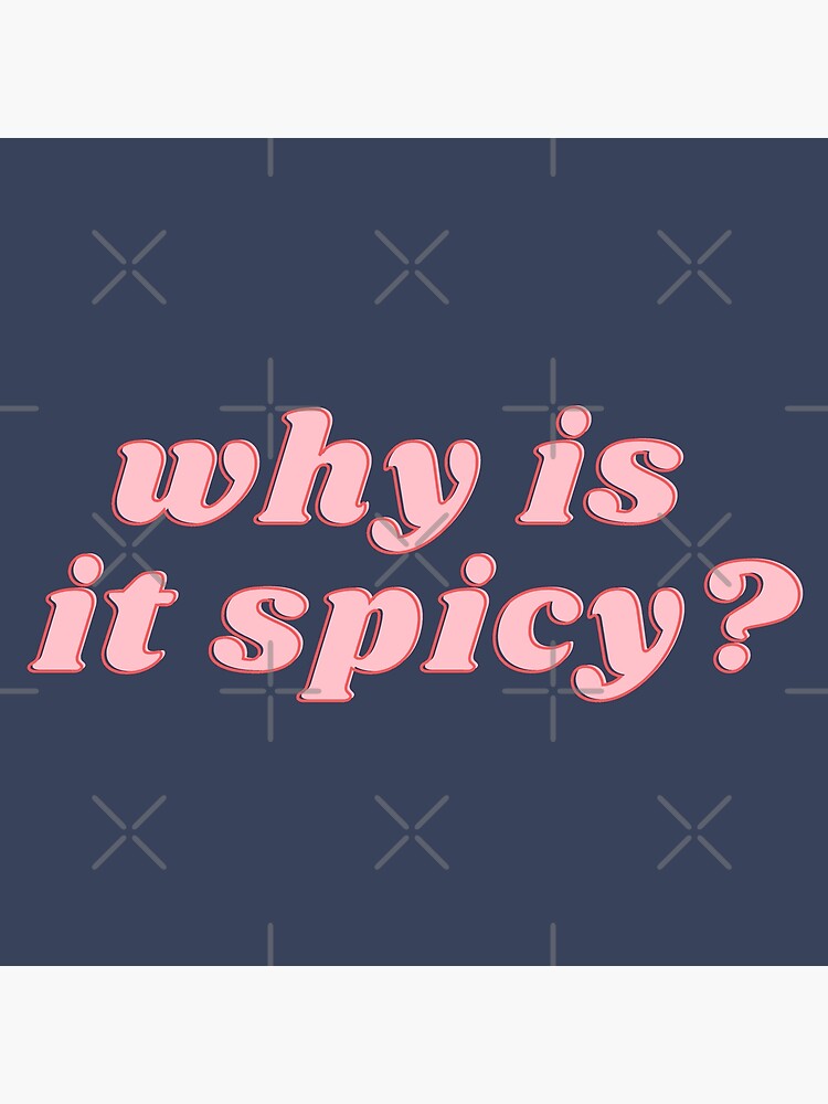 "Why is it spicy?" Poster for Sale by polishalpaca Redbubble