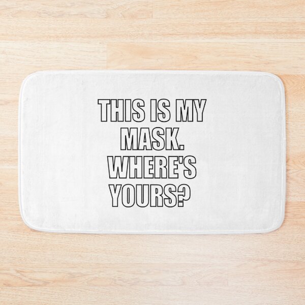 Item preview, This is my mask, where is yours designed and sold by Inspirationmotivation.