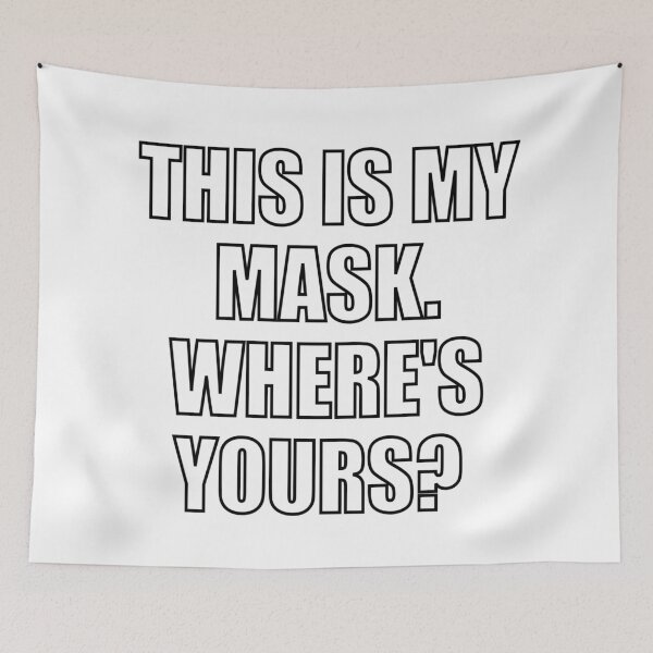 Item preview, This is my mask, where is yours designed and sold by Inspirationmotivation.