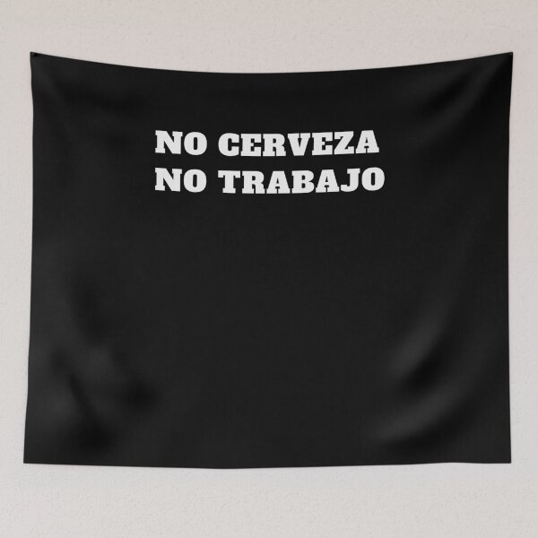 Item preview, Funny No cerveza no trabajo latino designed and sold by Jeangel97.