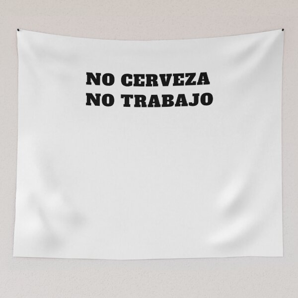 Item preview, Funny No cerveza no trabajo latino designed and sold by Jeangel97.