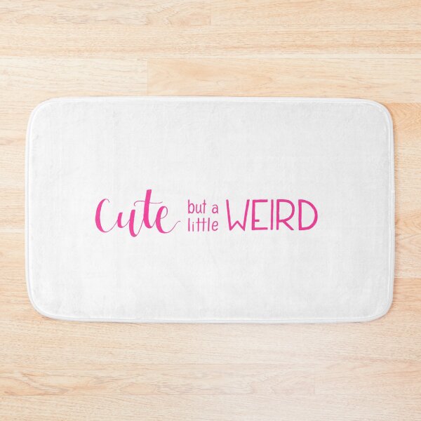 Item preview, Cute But a Little Weird - Pink designed and sold by KristinaTrott.