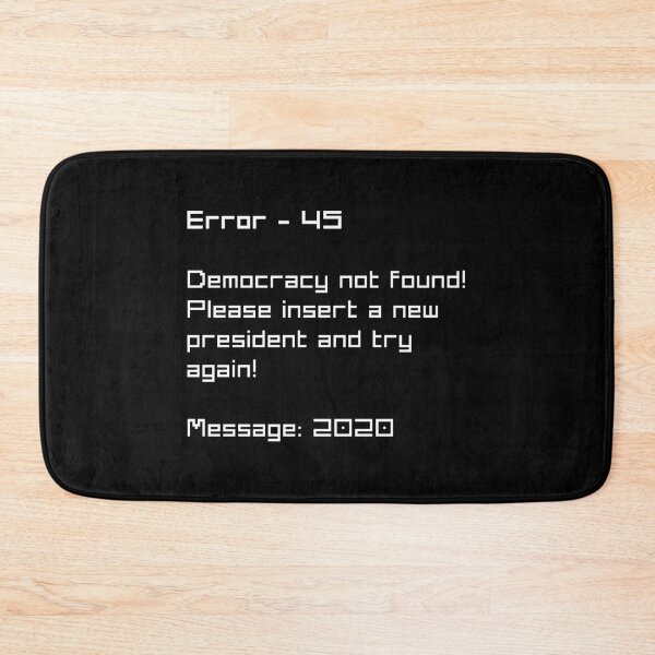 Item preview, Error 45 Democracy Not Found Please Insert A New 2020 design designed and sold by nikkidawn74.