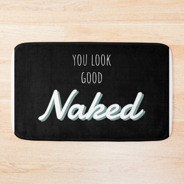 Item preview, You Look Good Naked Bathroom Art designed and sold by llaux.