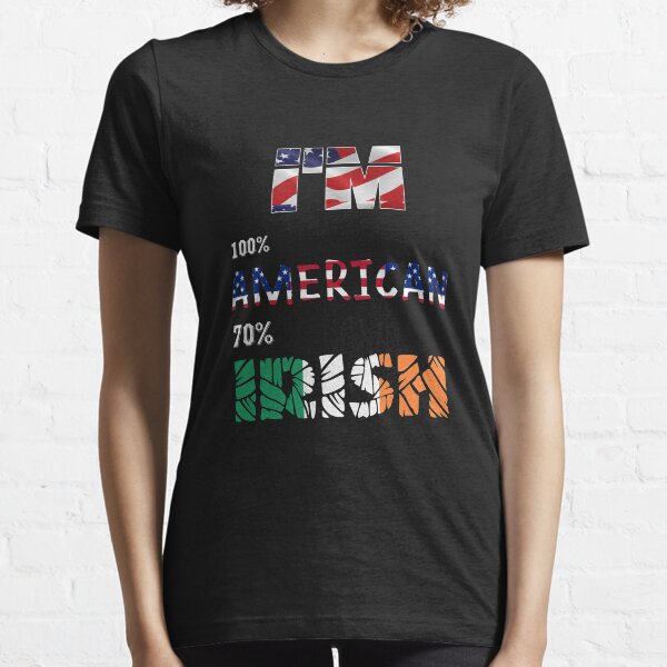 im 100 american 70 irish Essential T-Shirt