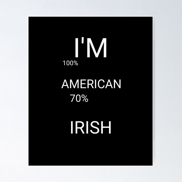 Item preview, im 100 american 70 irish designed and sold by Mohamedprf.