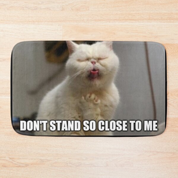 Item preview, dont stand so close to me meme XD designed and sold by LokmaneBrahimi.