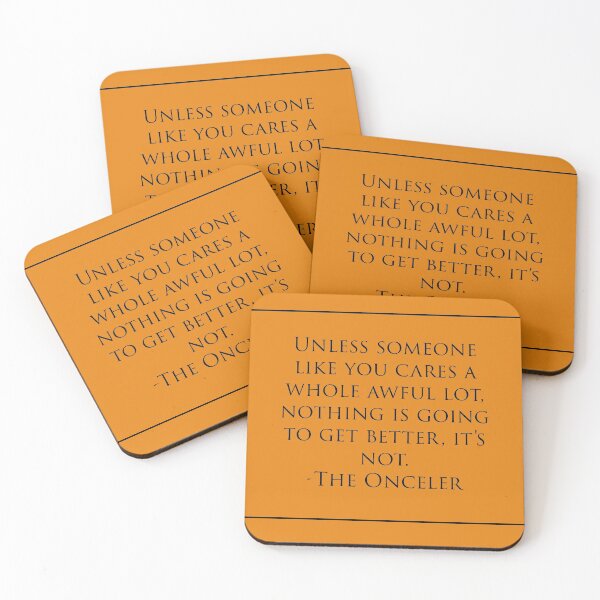 Item preview, UNLESS SOMEONE LIKE YOU CARES A WHOLE AWFUL LOT, NOTHING IS GOING TO GET BETTER, IT’S NOT. - THE ONCELER designed and sold by QueenCharacter.