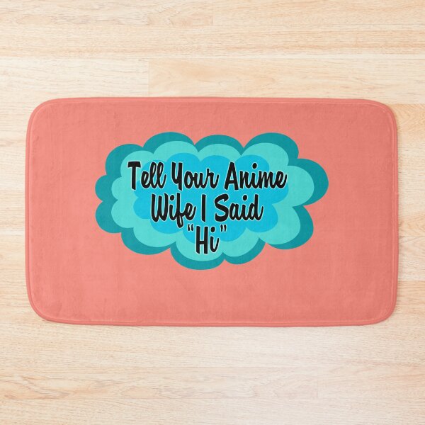 Item preview, Tell Your Anime Wife I Said "Hi" designed and sold by RosyRiotArt.