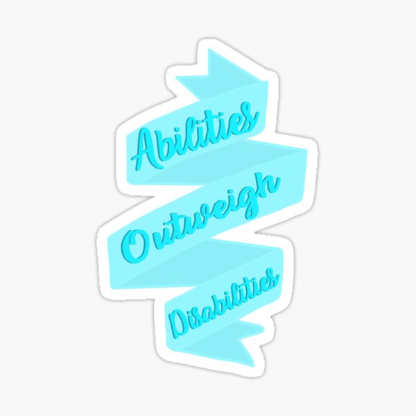 Item preview, Abilities Outweigh Disabilities designed and sold by kaylanettleton.