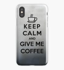 Keep Calm And Give Me Coffee iPhone Case