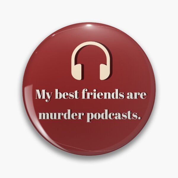 Item preview, My Best Friends Are Murder Podcasts designed and sold by stick it to ‘em.