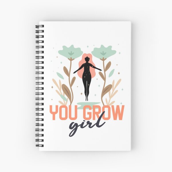 You Grow Girl Flower Theme Spiral Notebook